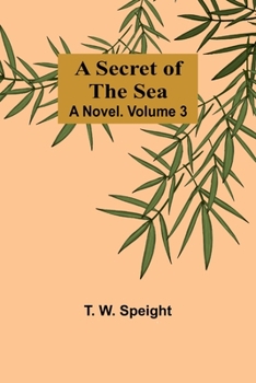 A Secret of the Sea: A Novel. Volume 3