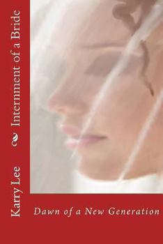 Paperback Internment of a Bride: Dawn of a New Generation Book