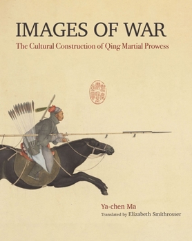 Paperback Images of War: The Cultural Construction of Qing Martial Prowess Book