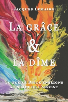 Paperback La grâce et la dîme: Ce que la Bible enseigne au sujet de l'argent [French] Book