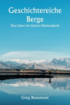 Paperback Geschichtereiche Berge Das Leben im Glacier-Nationalpark [German] Book
