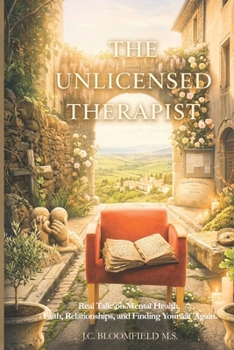 THE UNLICENSED THERAPIST: Real Talk on Mental Health, Faith, Relationships, and Finding Yourself Again