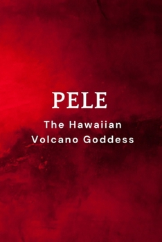 Paperback Pele - The Hawaiian Volcano Goddess Book