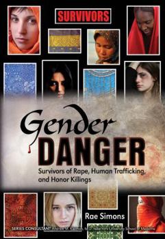 Library Binding Gender Danger: Survivors of Rape, Human Trafficking, and Honor Killings Book