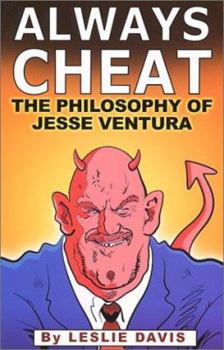Paperback Always Cheat: The Philosophy of Jesse Ventura Book