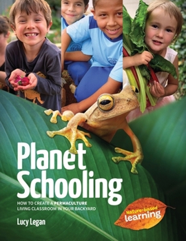 Paperback Planet Schooling: How to create a permaculture living classroom in your backyard Book