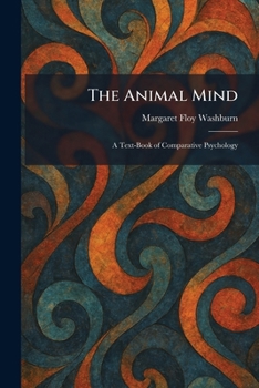 Paperback The Animal Mind: A Text-Book of Comparative Psychology Book