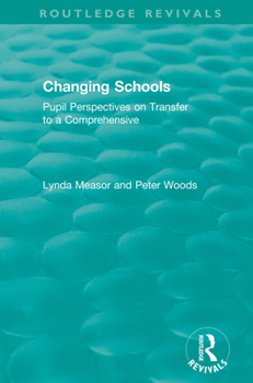 Hardcover Changing Schools: Pupil Perspectives on Transfer to a Comprehensive Book