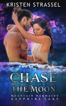 Chase the Moon: Mountain Mermaids Sapphire Lake - Book #15 of the Mountain Mermaids of Sapphire Lake