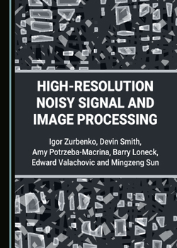 Hardcover High-Resolution Noisy Signal and Image Processing Book
