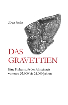 Paperback Das Gravettien: Eine Kulturstufe der Altsteinzeit vor etwa 35.000 bis 24.000 Jahren [German] Book