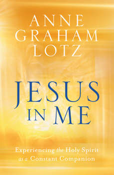 Hardcover Jesus in Me: Experiencing the Holy Spirit as a Constant Companion Book