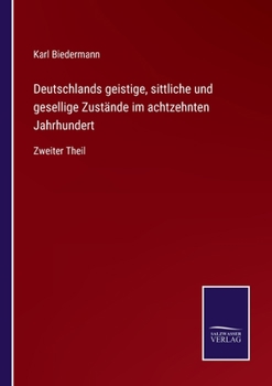 Paperback Deutschlands geistige, sittliche und gesellige Zustände im achtzehnten Jahrhundert: Zweiter Theil [German] Book