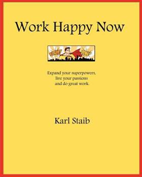 Paperback Work Happy Now: Expand your superpowers, live your passions and do great work. Book