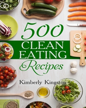 Paperback 500 Clean Eating Recipes: Best Clean Eating Cookbook, Clean Eating Diet Recipes Book