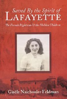 Paperback Saved by the Spirit of Lafayette: The French Righteous and the Hidden Children Book