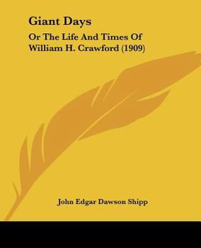 Giant Days: Or The Life And Times Of William H. Crawford