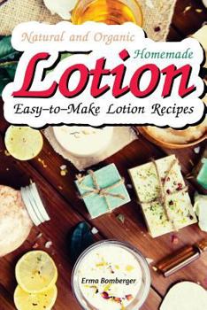 Paperback Natural and Organic Homemade Lotion: Easy-To-Make Lotion Recipes Book