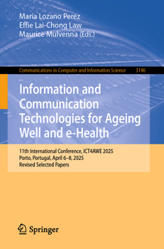 Information and Communication Technologies for Ageing Well and e-Health: 11th International Conference, ICT4AWE 2025, Porto, Portugal, April 6–8, ... in Computer and Information Science, 3146)
