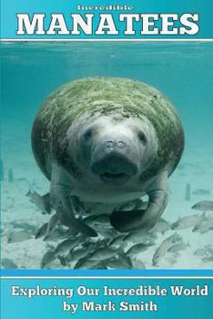 Paperback Incredible Manatees: Fun Animal Ebooks for Adults & Kids 7 and Up With Facts & Incredible Photos Book