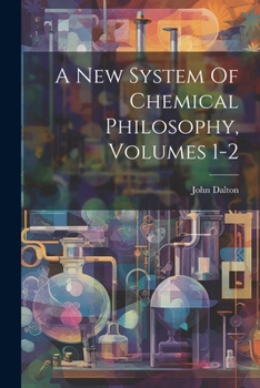 Paperback A New System Of Chemical Philosophy, Volumes 1-2 Book