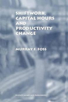 Hardcover Shiftwork, Capital Hours and Productivity Change Book