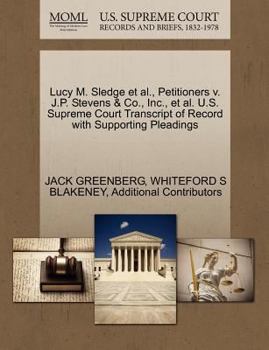 Paperback Lucy M. Sledge et al., Petitioners V. J.P. Stevens & Co., Inc., et al. U.S. Supreme Court Transcript of Record with Supporting Pleadings Book