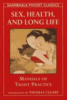 Sex, Health, and Long Life: Manuals of Taoist Practice