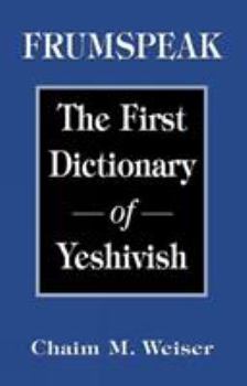 Hardcover Frumspeak: The First Dictionary of Yeshivish Book