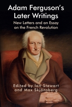 Hardcover Adam Ferguson's Later Writings: New Letters and an Essay on the French Revolution Book