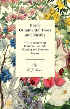 Paperback Hardy Ornamental Trees and Shrubs - With Chapters on Conifers, Sea-side Planting and Trees for Towns Book