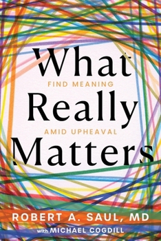 What Really Matters: Find Meaning Amid Upheaval