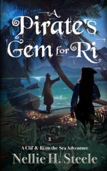 A Pirate's Gem for Ri: A High Seas Pirate Adventure (Clif & Ri on the Sea)