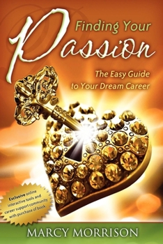Paperback Finding Your Passion: The Easy Guide to Your Dream Career Book