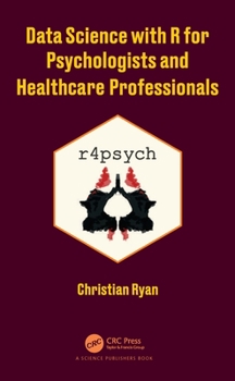 Paperback Data Science with R for Psychologists and Healthcare Professionals Book