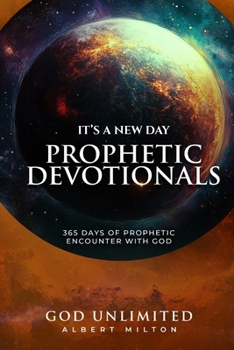 Paperback It’s A New Day Prophetic Devotionals: 365 Days of Prophetic Encounter With God Book