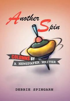 Hardcover Another Spin: Columns by a Newspaper Writer: Columns by a Newspaper Writer Book