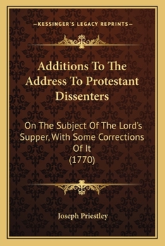 Additions to the Address to Protestant Dissenters on the Subject of the Lord's Supper
