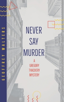 Paperback Never Say Murder: A Gregory Thackery Mystery Book