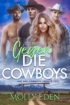 Gegen die Cowboys: Eine Feinde-zu-Liebhaber Reverse-Harem-Romanze (Ihre drei Cowboys) (German Edition)