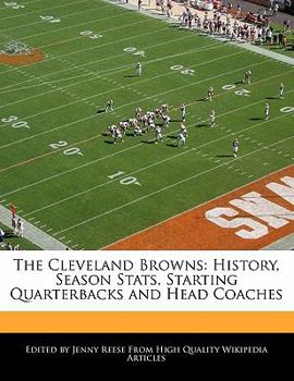 Paperback The Cleveland Browns: History, Season STATS, Starting Quarterbacks and Head Coaches Book