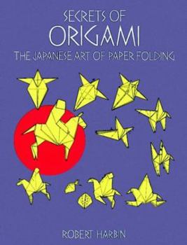 Paperback Secrets of Origami: The Japanese Art of Paper Folding Book