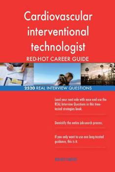 Paperback Cardiovascular interventional technologist RED-HOT Career; 2520 REAL Interview Q Book