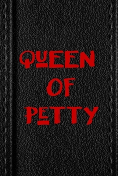 Paperback Queen Of Petty: All Purpose 6x9 Blank Lined Notebook Journal Way Better Than A Card Trendy Unique Gift Black Texture Petty Book