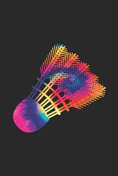 Tie Dye Badminton Notebook - Sports Gift for Badminton Player - Badminton Journal - Badminton Diary: Medium College-Ruled Journey Diary, 110 page, Lined, 6x9 (15.2 x 22.9 cm)