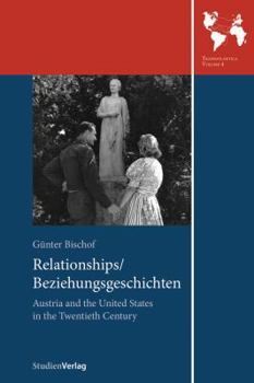 Paperback Relationships/Beziehungsgeschichten: Austria and the United States in the Twentieth Century Book