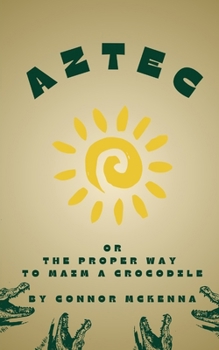 Aztec, or the Proper Way to Maim a Crocodile