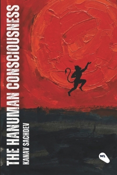 The Hanuman Consciousness: The Alchemy of Strength and Surrender (The God Consciousness)