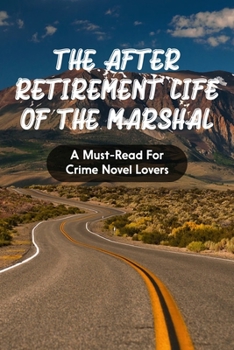 Paperback The After Retirement Life Of The Marshal A Must-read For Crime Novel Lovers: Action Books For Adults Book