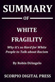 Paperback Summary Of White Fragility: Why it's so Hard for White People to Talk about Racism By Robin DiAngelo Book